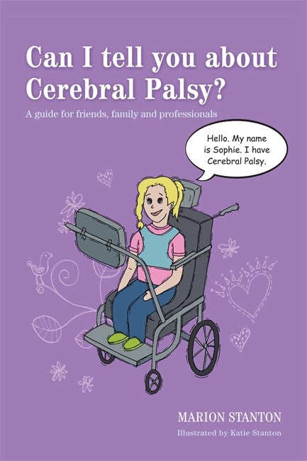 Can I tell you about Cerebral Palsy? A guide for friends, family and pro
