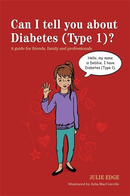 Can I tell you about Diabetes (Type 1)? A guide for friends, family and
