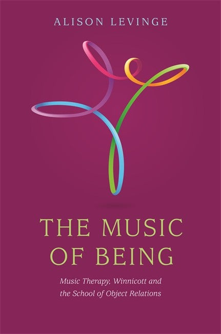 Music of Being: Music Therapy, Winnicott and the School of Object Relati