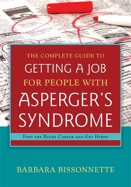 The Complete Guide to Getting a Job for People with Asperger's Syndrome