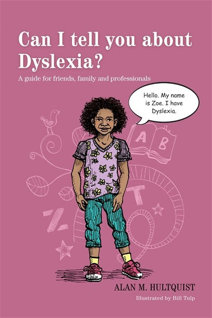 Can I Tell You About Dyslexia?: A Guide for Friends, Family and Professi