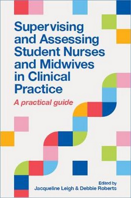Supervising and Assessing Student Nurses and Midwives in Clinical Practi