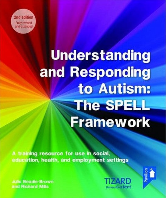 Understanding and Responding to Autism, The SPELL Framework 2nd edition 2/e