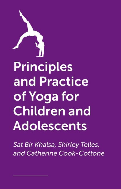 Principles and Practice of Yoga for Children and Adolescents