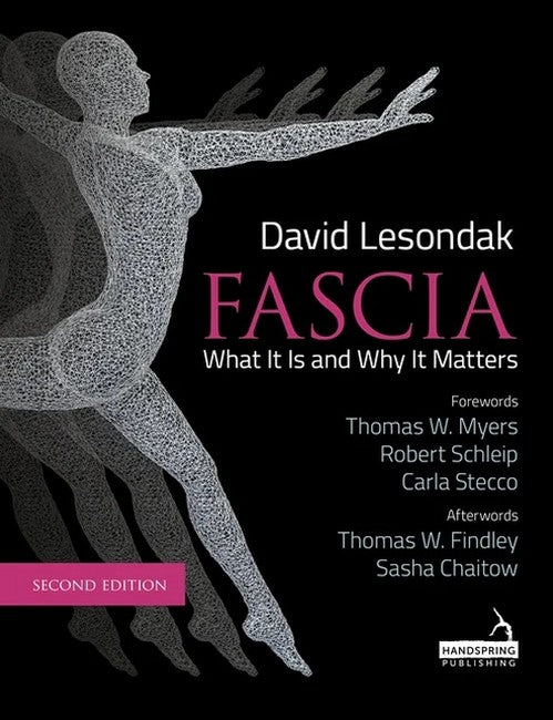Fascia - What It Is, and Why It Matters, Second Edition 2/e