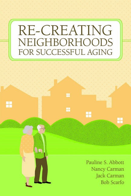 Re-Creating Neighborhoods for Successful Aging