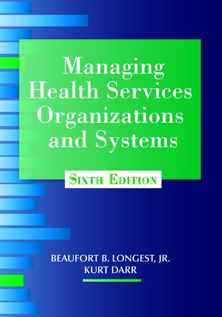 Managing Health Services Organizations and Systems 6/e