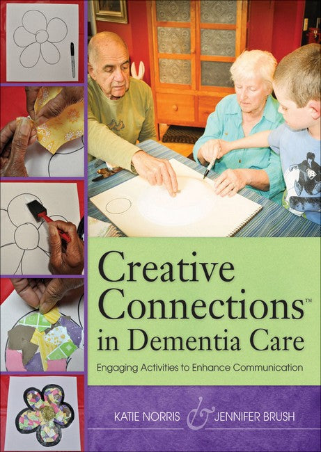 Creative Connections (TM) in Dementia Care: Engaging Activities to
