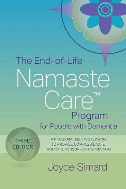 The End-of-Life Namaste Care Program for People with Dementia 3/e