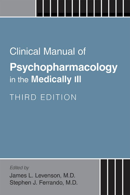 Clinical Manual of Psychopharmacology in the Medically Ill 3/e