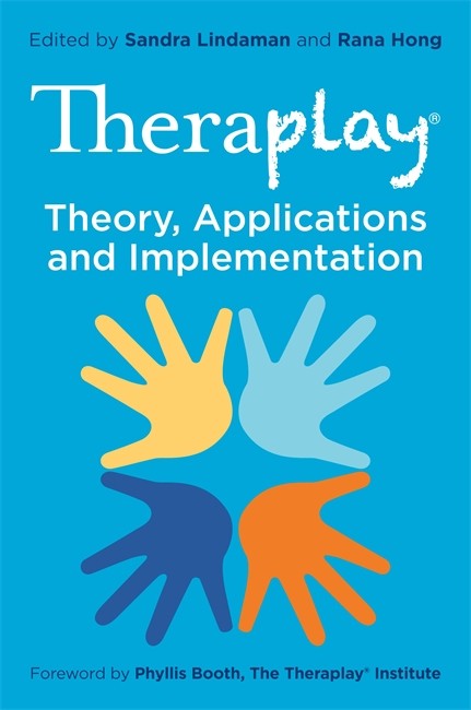 Theraplay® - Theory, Applications and Implementation