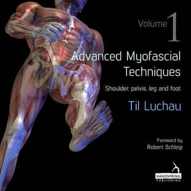 Advanced Myofascial Techniques: Shoulder, Pelvis, Leg and Foot 1