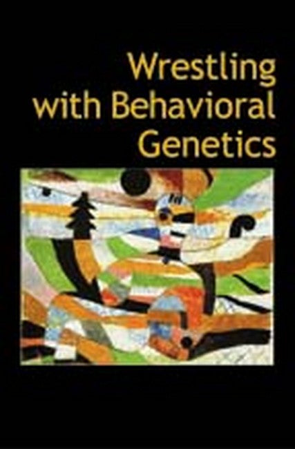 Wrestling with Behavioral Genetics