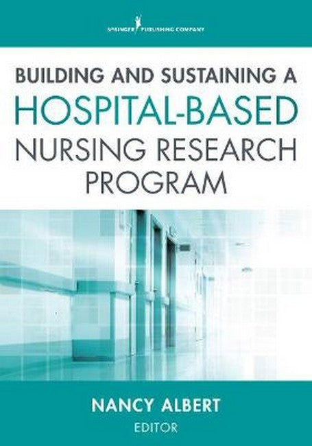 Building and Sustaining a Hospital-Based Nursing Research Program