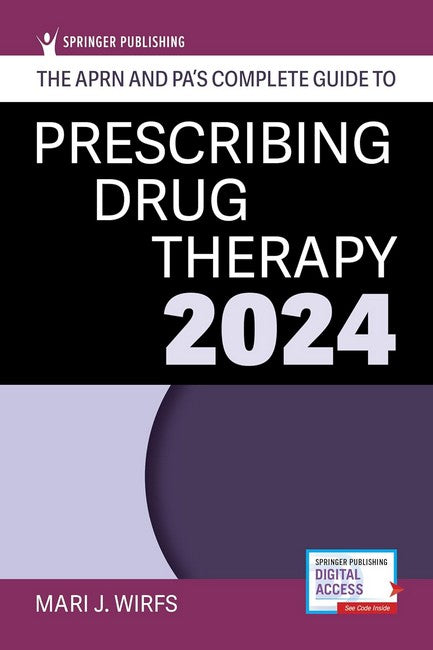 The APRN and PA's Complete Guide to Prescribing Drug Therapy 2024