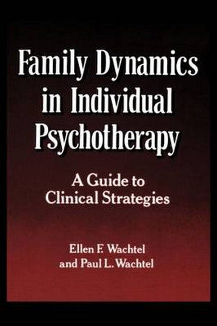 Family Dynamics in Individual Psychotherapy 2/e