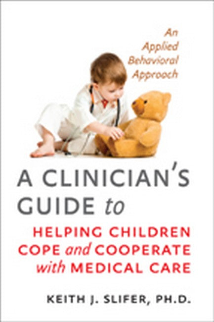 Clinician's Guide to Helping Children Cope and Cooperate with Medical Ca