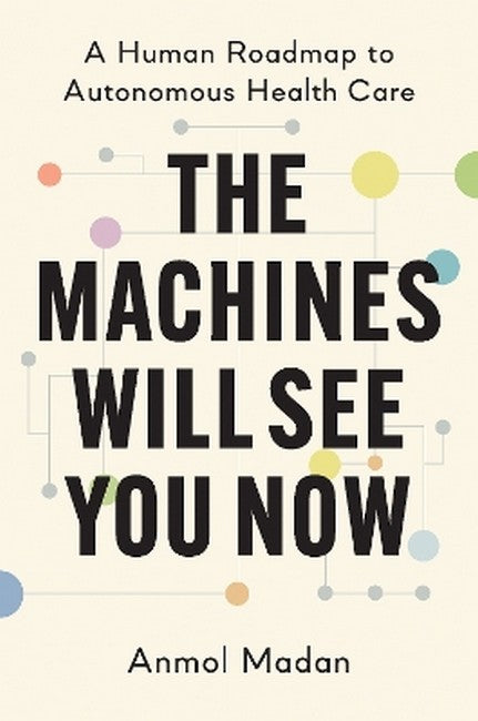 The Machines Will See You Now