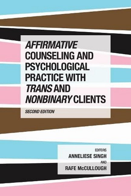 Affirmative Counseling and Psychological Practice with Trans and Nonbinary Clients 2/e