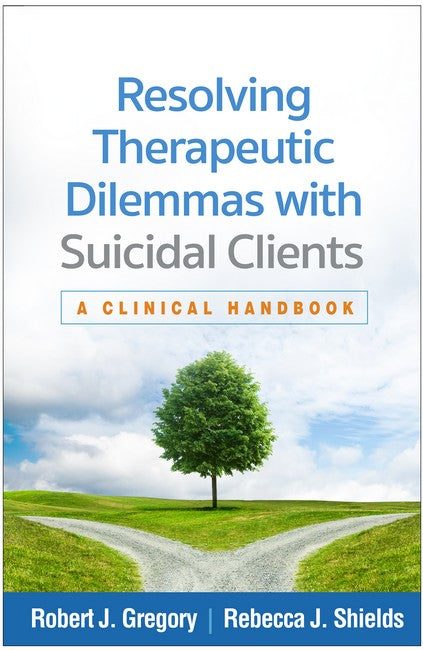 Resolving Therapeutic Dilemmas with Suicidal Clients