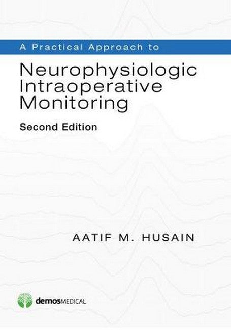 A Practical Approach to Neurophysiologic Intraoperative Monitoring