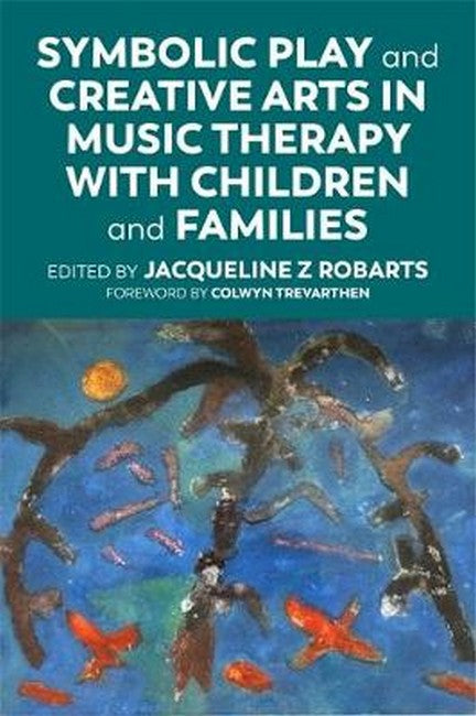 Symbolic Play and Creative Arts in Music Therapy with Children and Famil