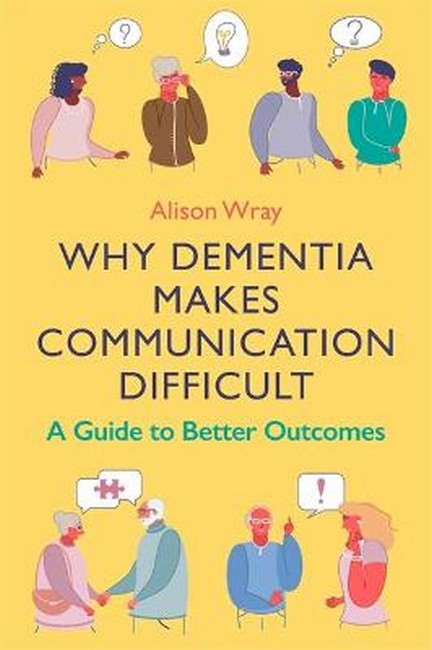 Why Dementia Makes Communication Difficult: