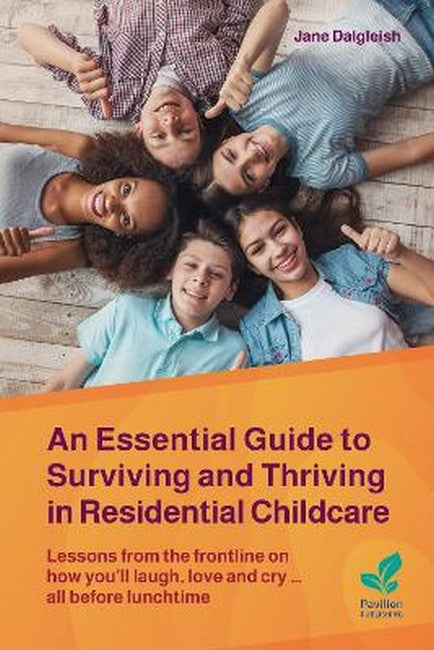An Essential Guide to Surviving and Thriving in Residential Childcare