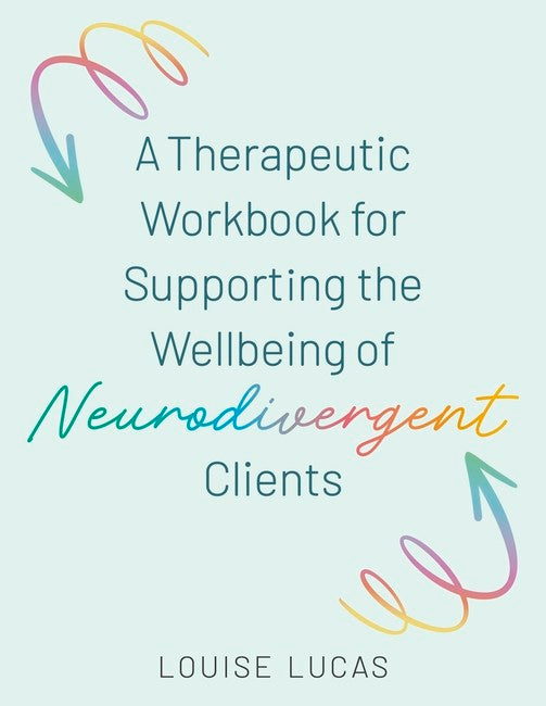 A Therapeutic Workbook for Supporting the Wellbeing of Neurodivergent Clients