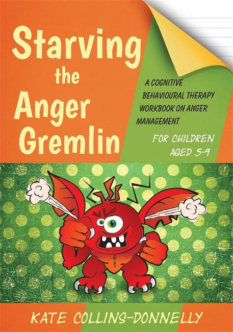 Starving the Anger Gremlin for Children Aged 5-9: A Cognitive Behavioura