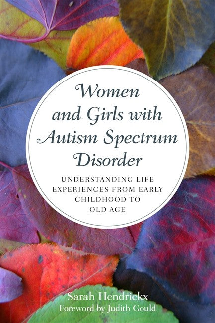 Women and Girls with Autism Spectrum Disorder: Understanding Life Experi