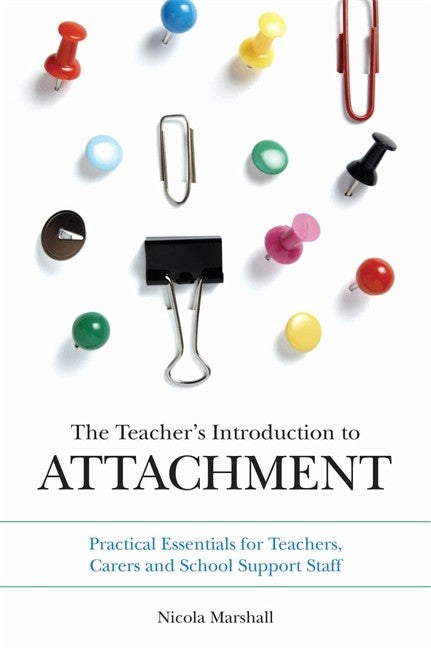 Teacher's Introduction to Attachment: Practical Essentials for Teachers,