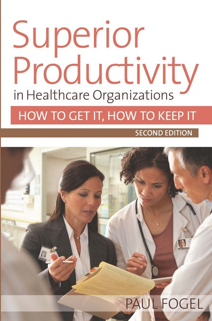 Superior Productivity in Healthcare Organizations 2/e